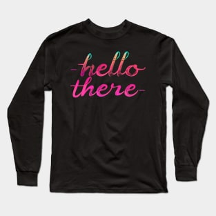 Hello There Long Sleeve T-Shirt